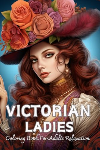 Victorian Ladies Coloring Book For Teens: Fashion Grayscale For Relaxation von Independently published
